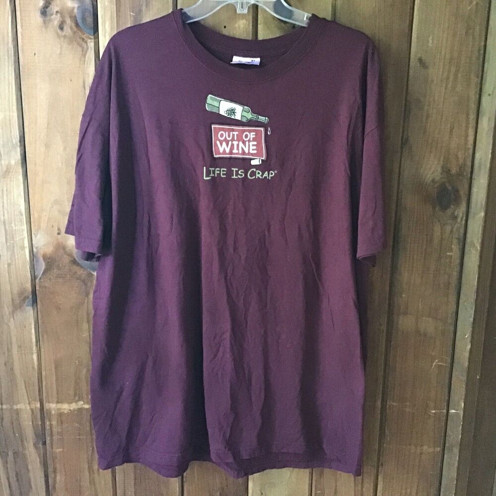 Life Is Crap T Shirt Size XL Out Of Wine Burgundy Graphic Short Sleeve Tee Humor